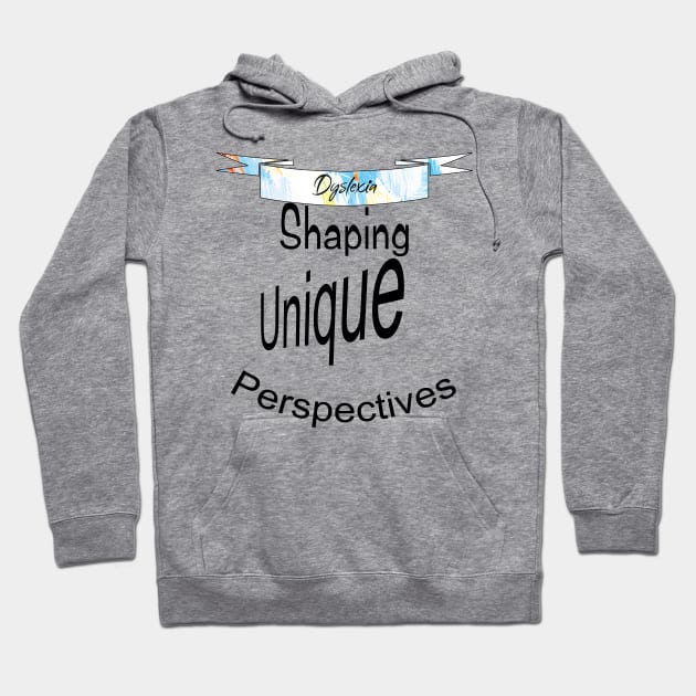 Dyslexia Shaping Unique Perspectives Hoodie by OssiesArt